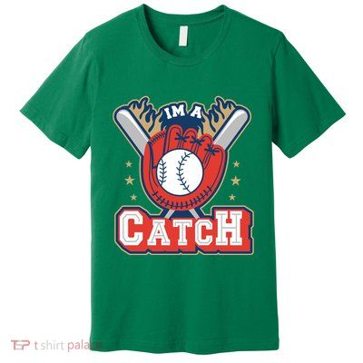 I'm A Catch Baseball Sport Premium T-Shirt