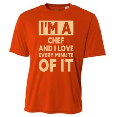 Im A Chef And I Love Every Minute Of It Funny Chef Gift Cooling Performance Crew T-Shirt