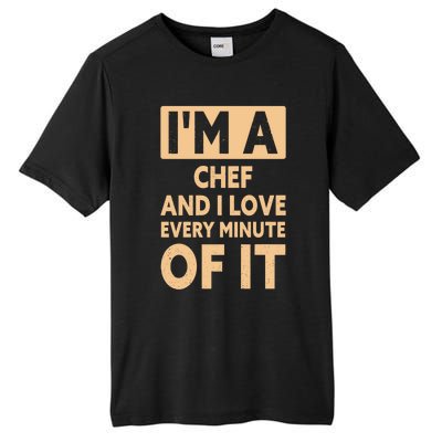 Im A Chef And I Love Every Minute Of It Funny Chef Gift Tall Fusion ChromaSoft Performance T-Shirt