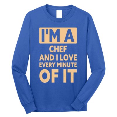 Im A Chef And I Love Every Minute Of It Funny Chef Gift Long Sleeve Shirt