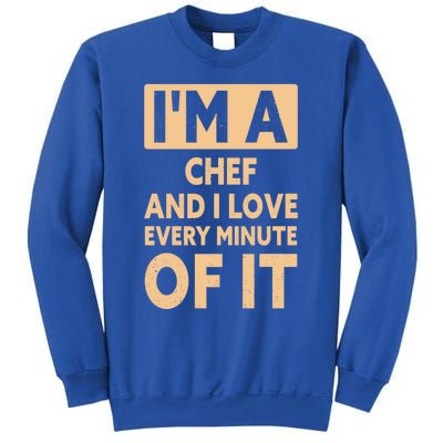 Im A Chef And I Love Every Minute Of It Funny Chef Gift Sweatshirt