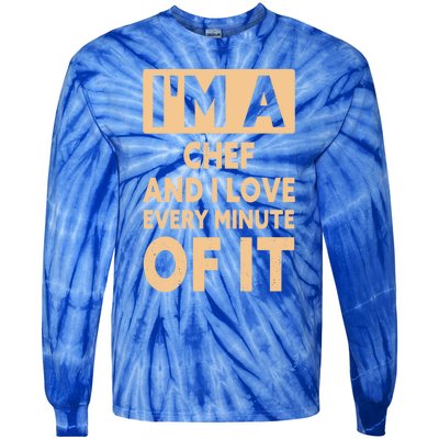 Im A Chef And I Love Every Minute Of It Funny Chef Gift Tie-Dye Long Sleeve Shirt