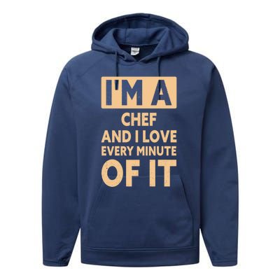 Im A Chef And I Love Every Minute Of It Funny Chef Gift Performance Fleece Hoodie