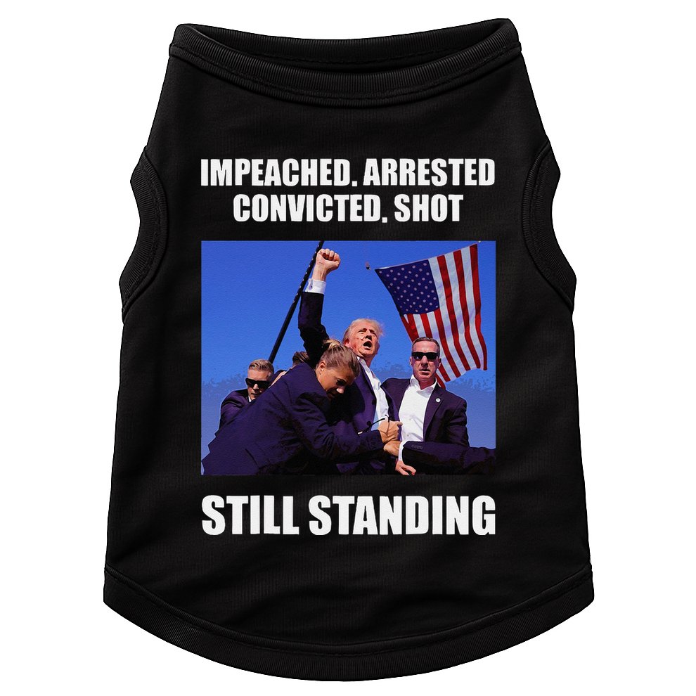 Impeached Arrested Convicted Shot Still Standing Trump Fist = Doggie Tank