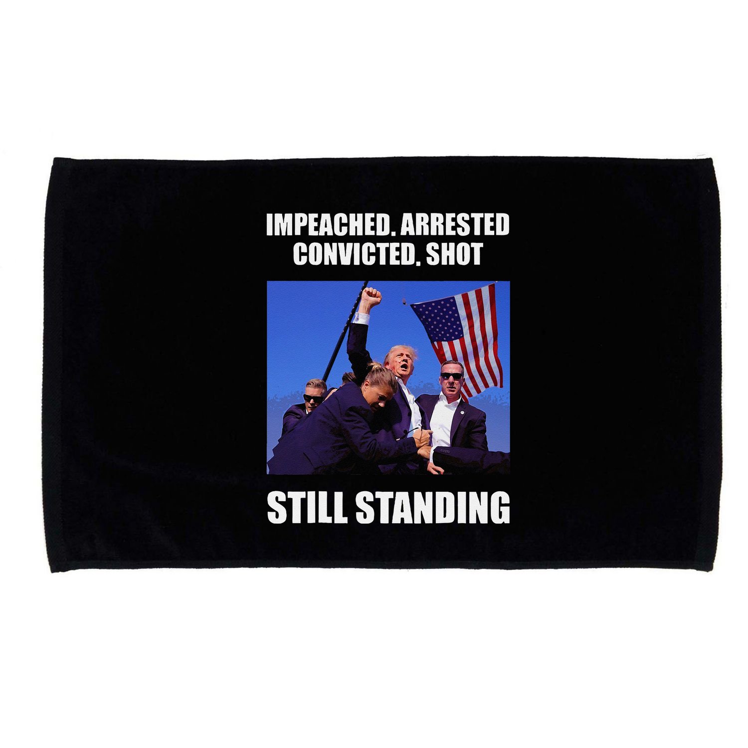 Impeached Arrested Convicted Shot Still Standing Trump Fist = Microfiber Hand Towel
