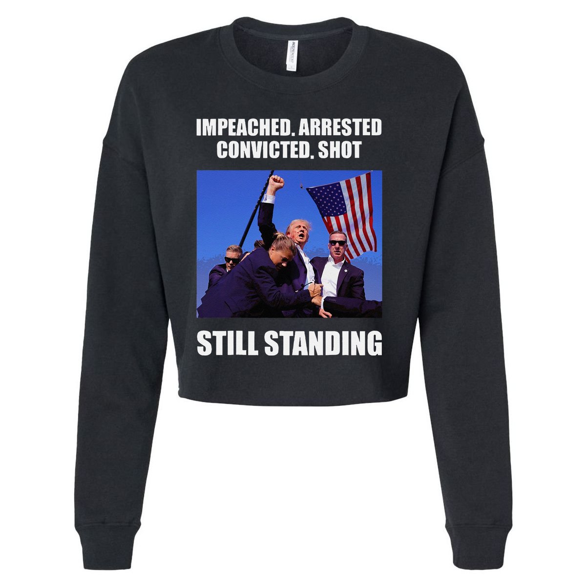 Impeached Arrested Convicted Shot Still Standing Trump Fist = Cropped Pullover Crew