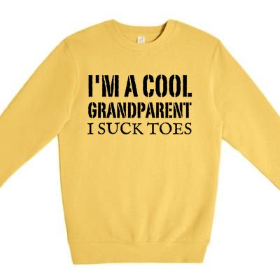 I’m A Cool Grandparent I Suck Toes Premium Crewneck Sweatshirt