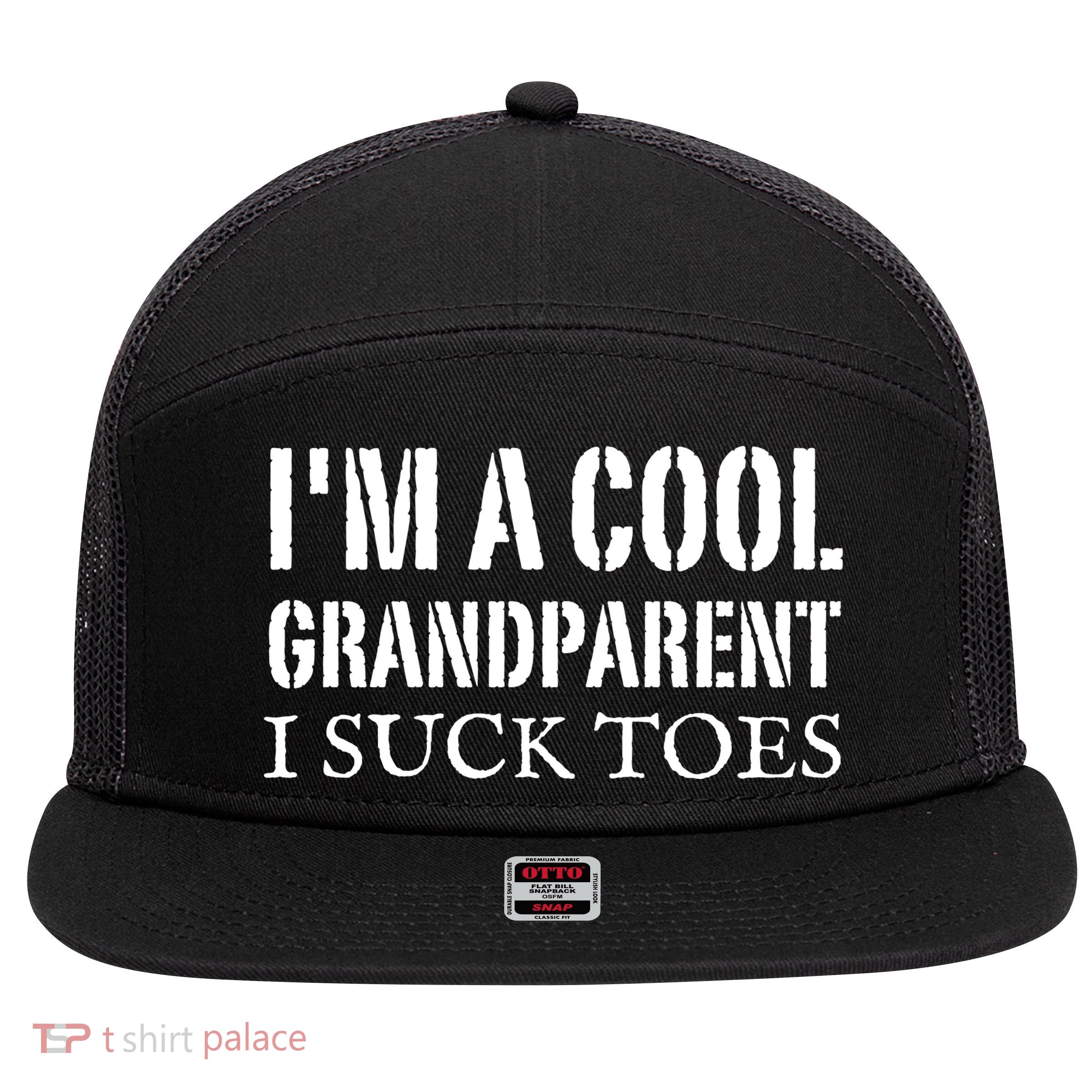 I’m A Cool Grandparent I Suck Toes 7 Panel Mesh Trucker Snapback Hat