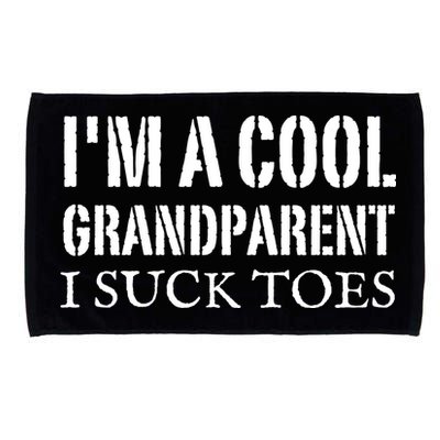 I’m A Cool Grandparent I Suck Toes Microfiber Hand Towel