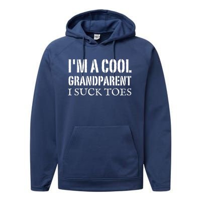 I’m A Cool Grandparent I Suck Toes Performance Fleece Hoodie