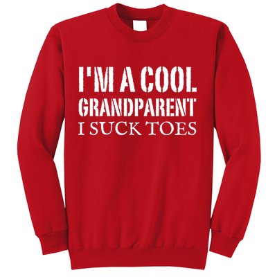 I’m A Cool Grandparent I Suck Toes Sweatshirt