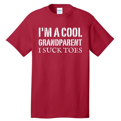 I’m A Cool Grandparent I Suck Toes Tall T-Shirt