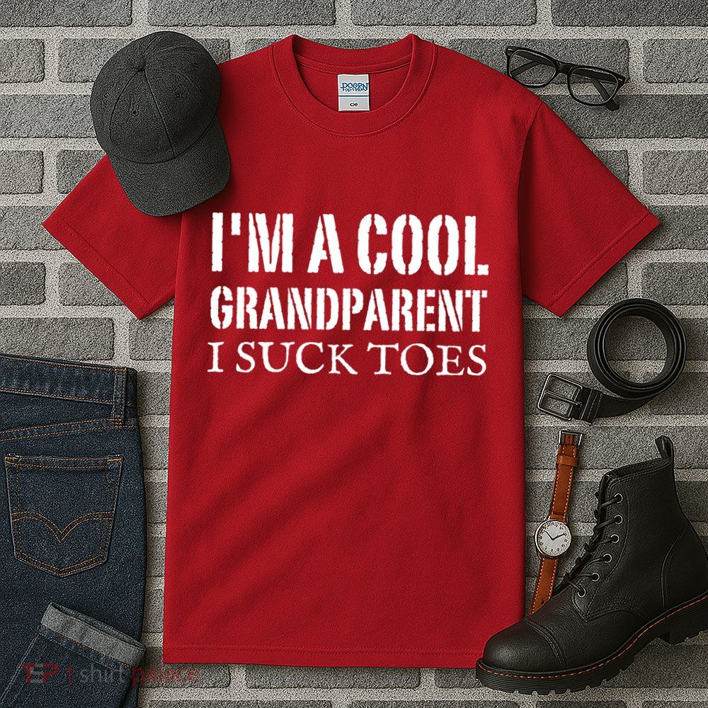 I’m A Cool Grandparent I Suck Toes Tall T-Shirt