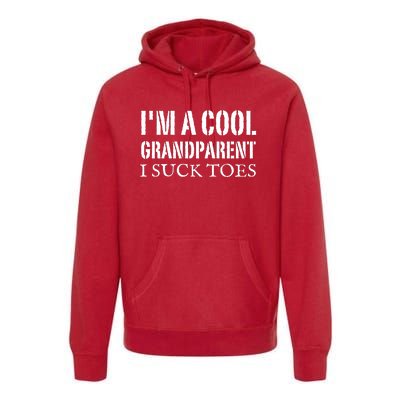 I’m A Cool Grandparent I Suck Toes Premium Hoodie