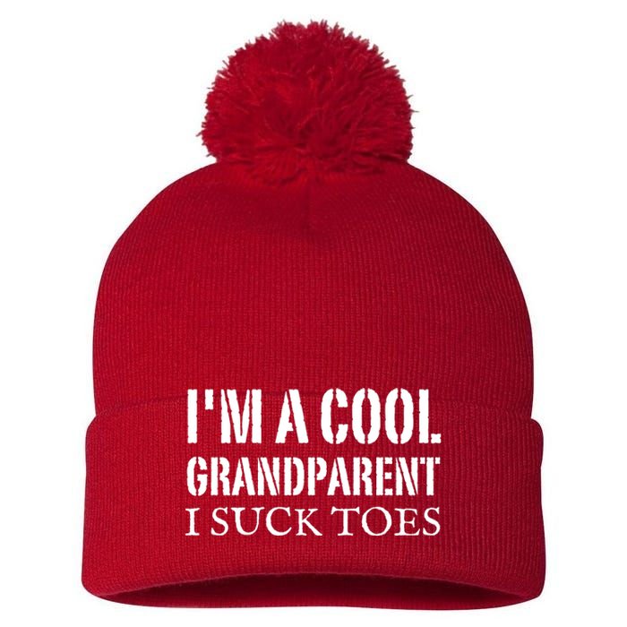 I’m A Cool Grandparent I Suck Toes Pom Pom 12in Knit Beanie