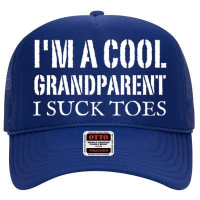 I’m A Cool Grandparent I Suck Toes High Crown Mesh Back Trucker Hat