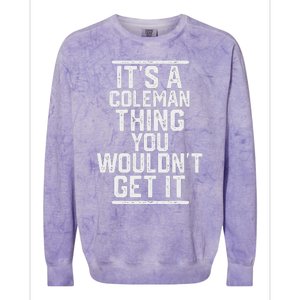 ItS A Coleman Thing You WouldnT Get It Family Last Name Colorblast Crewneck Sweatshirt