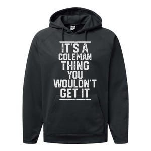 ItS A Coleman Thing You WouldnT Get It Family Last Name Performance Fleece Hoodie