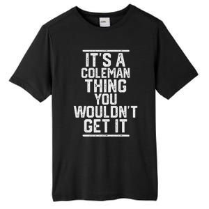 ItS A Coleman Thing You WouldnT Get It Family Last Name Tall Fusion ChromaSoft Performance T-Shirt