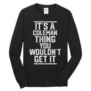 ItS A Coleman Thing You WouldnT Get It Family Last Name Tall Long Sleeve T-Shirt