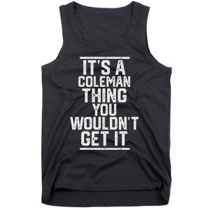 ItS A Coleman Thing You WouldnT Get It Family Last Name Tank Top