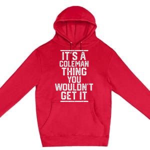 ItS A Coleman Thing You WouldnT Get It Family Last Name Premium Pullover Hoodie