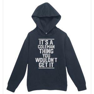 ItS A Coleman Thing You WouldnT Get It Family Last Name Urban Pullover Hoodie