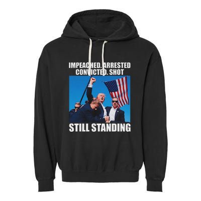 Impeached Arrested Convicted Still Standing Garment-Dyed Fleece Hoodie