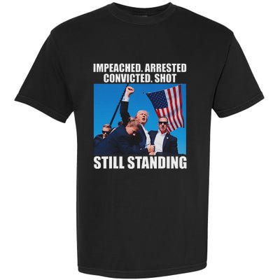 Impeached Arrested Convicted Still Standing Garment-Dyed Heavyweight T-Shirt