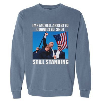 Impeached Arrested Convicted Still Standing Garment-Dyed Sweatshirt