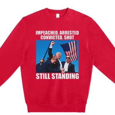 Impeached Arrested Convicted Still Standing Premium Crewneck Sweatshirt