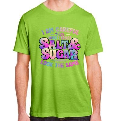 I Am Careful With Who I Trust Salt & Sugar Look The Same Adult ChromaSoft Performance T-Shirt