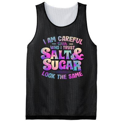 I Am Careful With Who I Trust Salt & Sugar Look The Same Mesh Reversible Basketball Jersey Tank