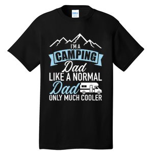 Im A Camping Dad Like A Normal Dad Only Much Cooler RV Tall T-Shirt