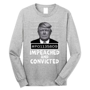 Impeached And Convicted Felon 45 Funny Anti Trump Mugshot Long Sleeve Shirt