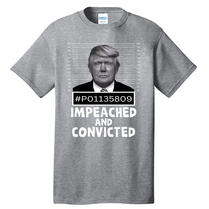 Impeached And Convicted Felon 45 Funny Anti Trump Mugshot Tall T-Shirt