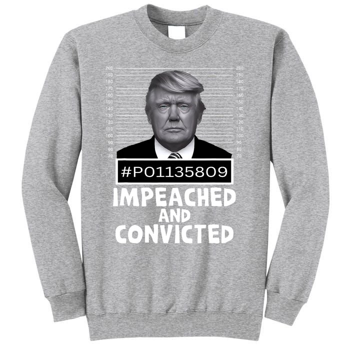 Impeached And Convicted Felon 45 Funny Anti Trump Mugshot Tall Sweatshirt