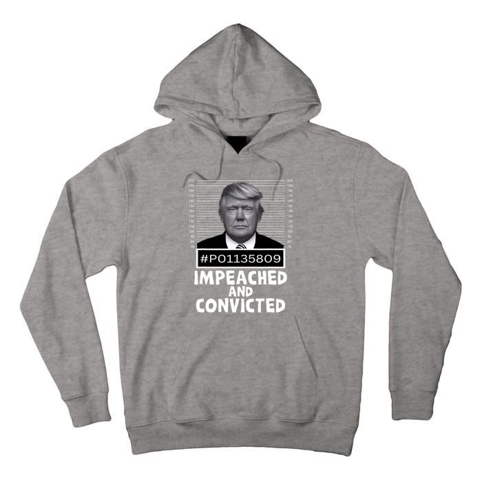 Impeached And Convicted Felon 45 Funny Anti Trump Mugshot Tall Hoodie