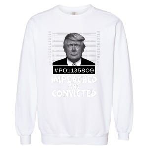 Impeached And Convicted Felon 45 Funny Anti Trump Mugshot Garment-Dyed Sweatshirt