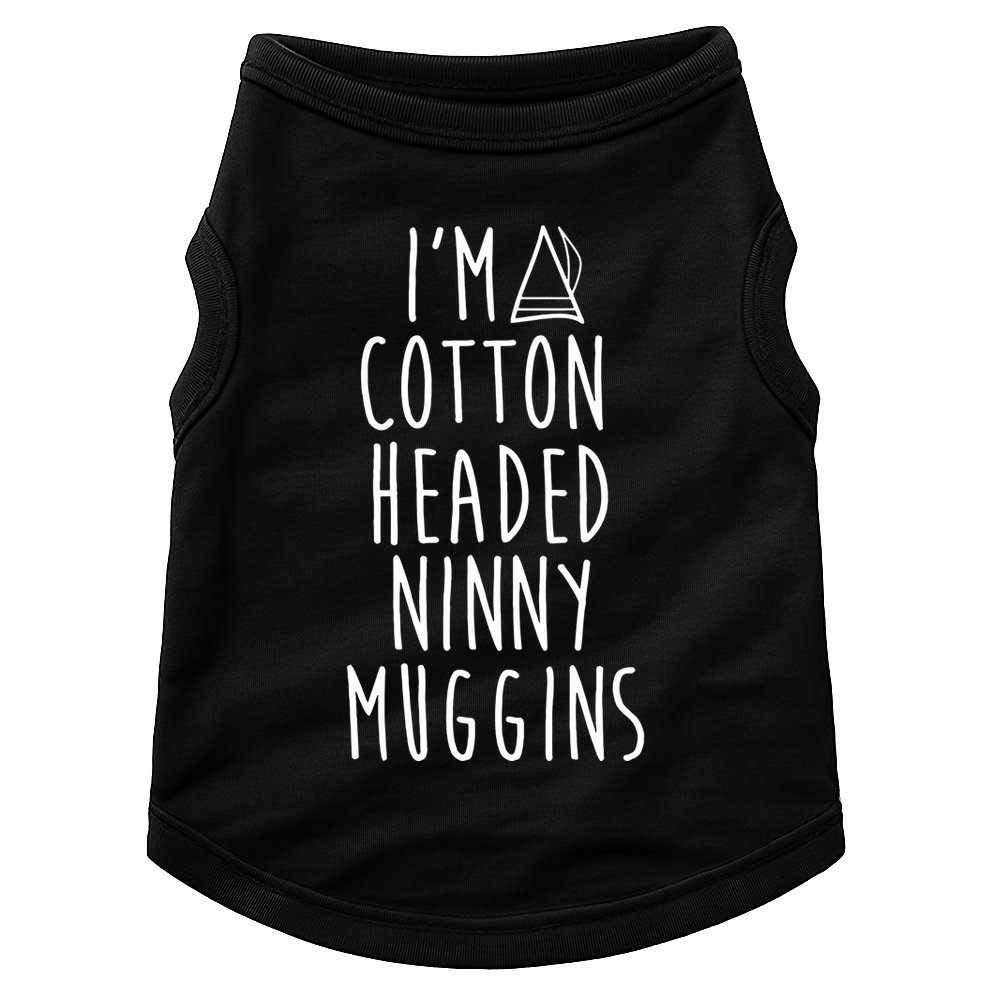 Im A Cotton Headed Ninny Muggins Doggie Tank