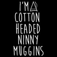 Im A Cotton Headed Ninny Muggins Cooling Performance Crew T-Shirt