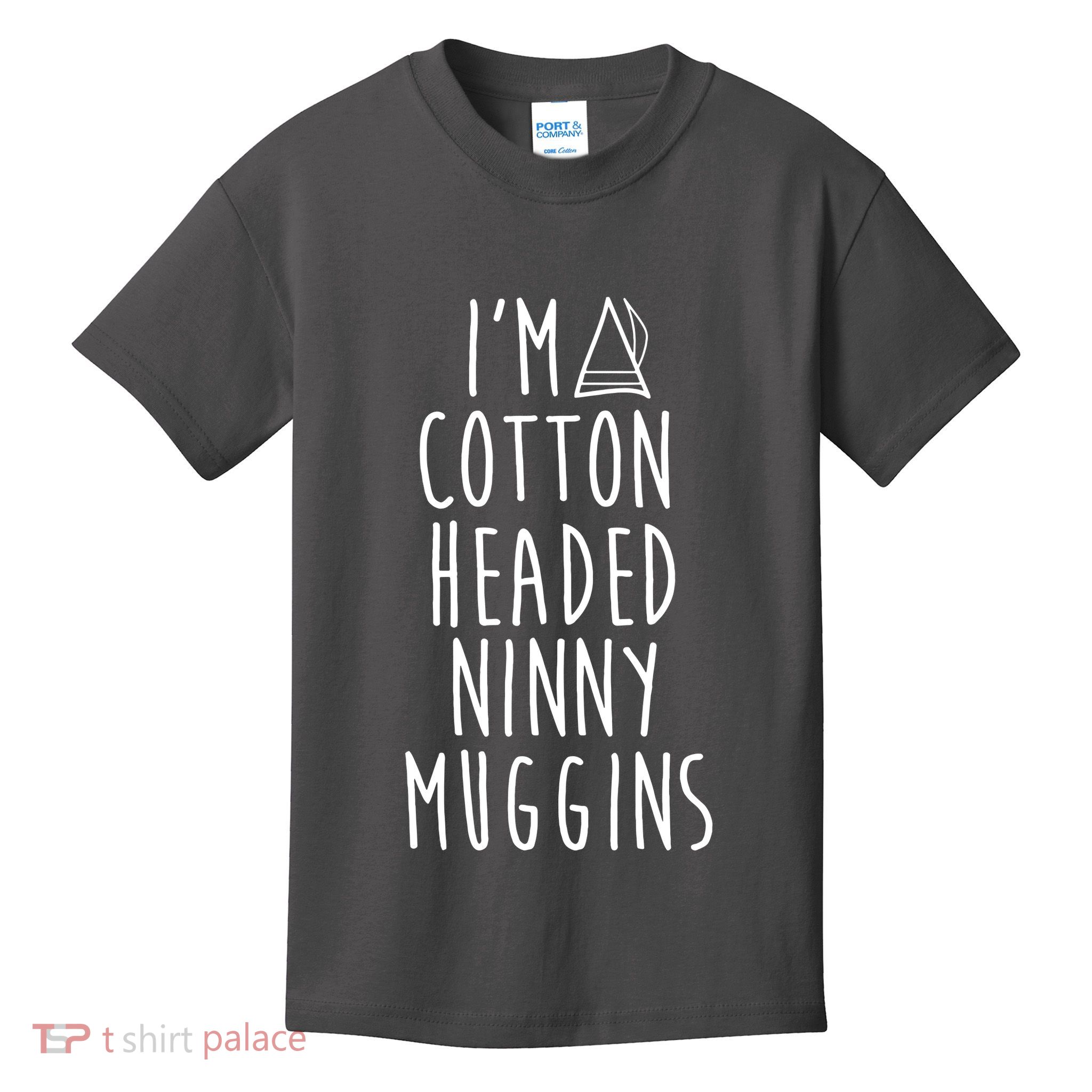 Im A Cotton Headed Ninny Muggins Kids T-Shirt