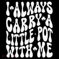 I Always Carry Little Pot With Me St Patricks Day Stripe Pom Pom Beanie