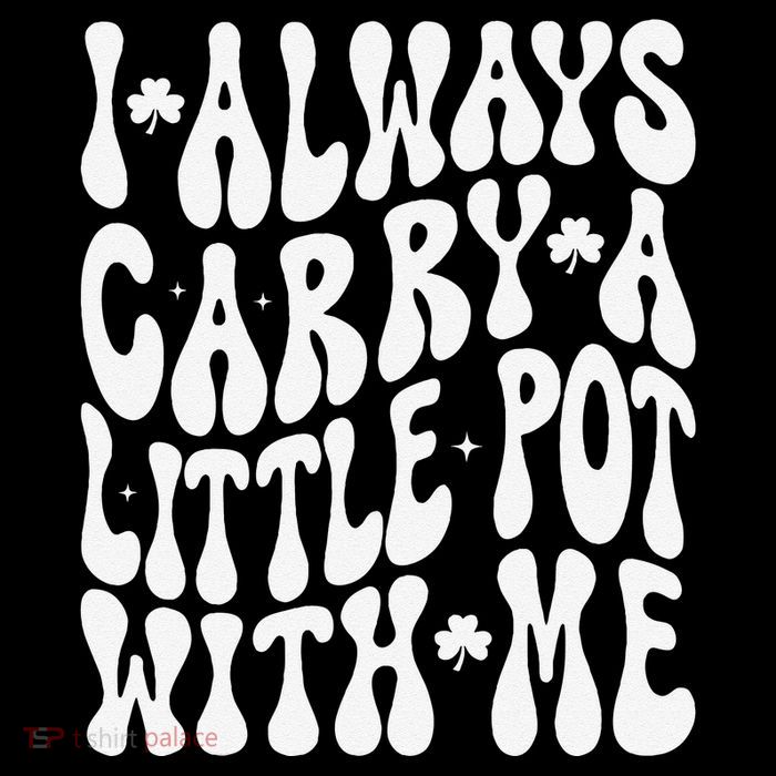 I Always Carry Little Pot With Me St Patricks Day Drawstring Bag