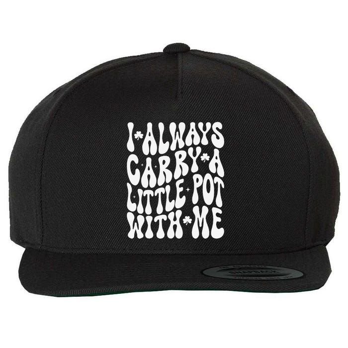 I Always Carry Little Pot With Me St Patricks Day Wool Snapback Cap