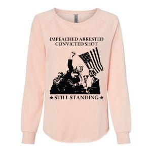 Impeached Arrested Convicted Shot Still Standing Womens California Wash Sweatshirt