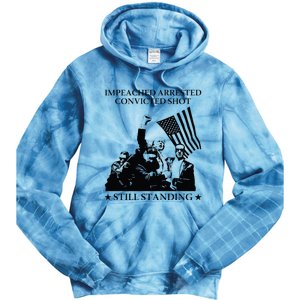 Impeached Arrested Convicted Shot Still Standing Tie Dye Hoodie