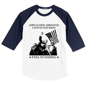 Impeached Arrested Convicted Shot Still Standing Baseball Sleeve Shirt