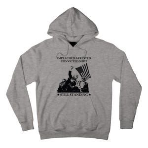 Impeached Arrested Convicted Shot Still Standing Tall Hoodie