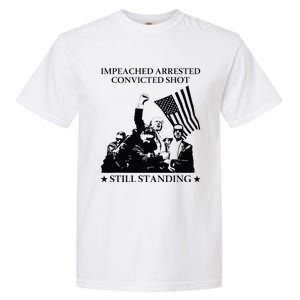 Impeached Arrested Convicted Shot Still Standing Garment-Dyed Heavyweight T-Shirt